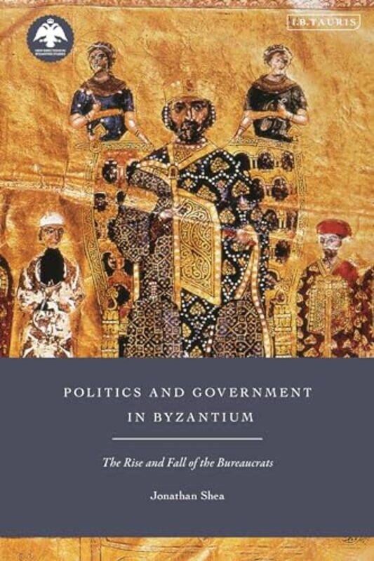 

Politics and Government in Byzantium by Jonathan The George Washington University, USA Shea-Paperback