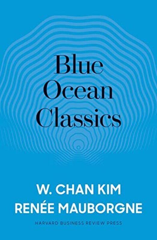 

Blue Ocean Classics By Kim W Chan Mauborgne Renee A Hardcover