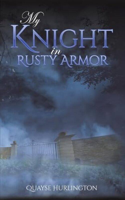

My Knight in Rusty Armor by Quayse Hurlington-Paperback