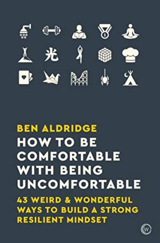

How to Be Comfortable with Being Uncomfortable: 43 Weird & Wonderful Ways to Build a Strong Resilien , Paperback by Aldridge, Ben