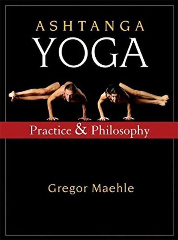 

Ashtanga Yoga Practice And Philosophy by Gregor Maehle Paperback