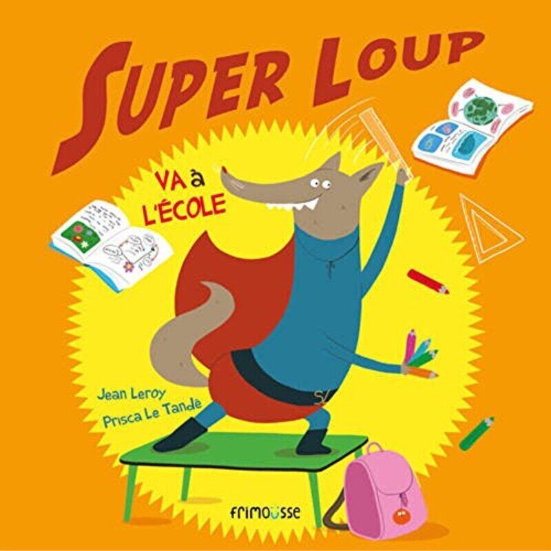 

Super loup va a l cole , Paperback by Jean Leroy