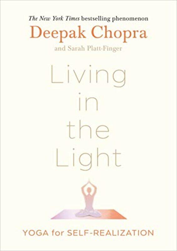 

Living in the Light Yoga for SelfRealization by Chopra, Dr Deepak - Hardcover