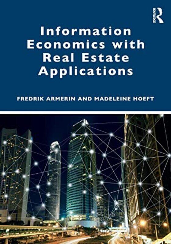 

Information Economics With Real Estate Applications by Fredrik ArmerinMadeleine Hoeft-Paperback
