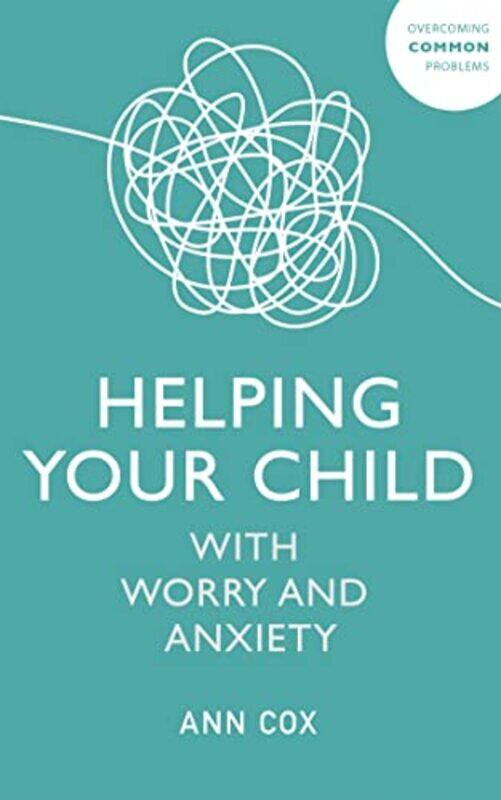 

Helping Your Child with Worry and Anxiety by Caroline BallAnn McDonald-Paperback