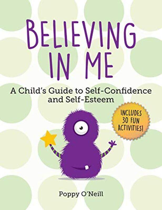 

Believing In Me Volume 2 A Childs Guide To Selfconfidence And Selfesteem By Oneill Poppy Ashmanwymbs Amanda Paperback