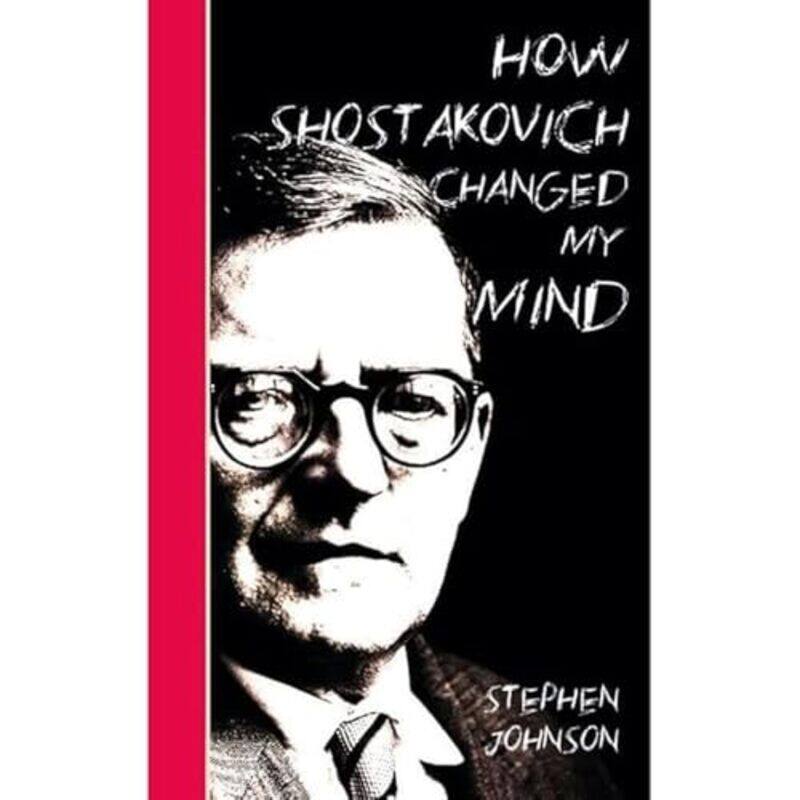 

How Shostakovich Changed My Mind by Stephen Johnson-Paperback