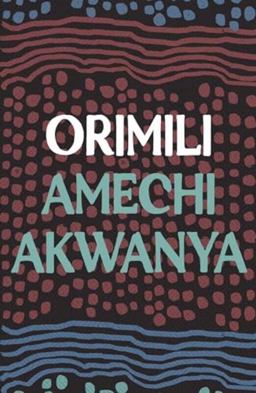 

Orimili by Amechi Akwanya-Paperback