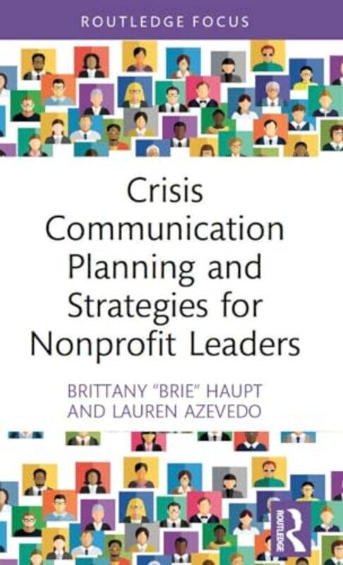 

Crisis Communication Planning and Strategies for Nonprofit Leaders by Angela NilsenSarah MaxwellJanice Murfitt-Hardcover