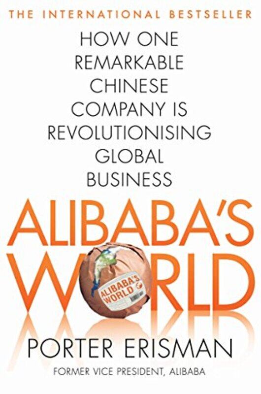 

Alibabas World How One Remarkable Chinese Company Is Changing The Face Of Global Business by Erisman, Porter - Paperback