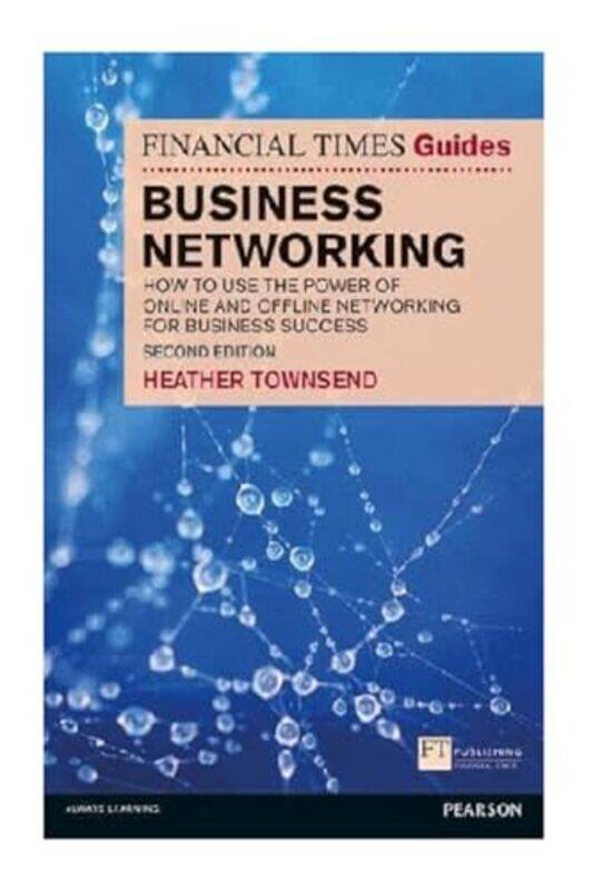 

Financial Times Guide to Business Networking The by Heather Townsend-Paperback