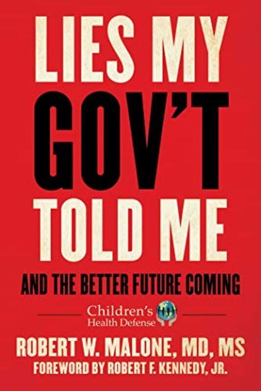 

Lies My Govt Told Me: And the Better Future Coming,Hardcover by Malone, Robert W.