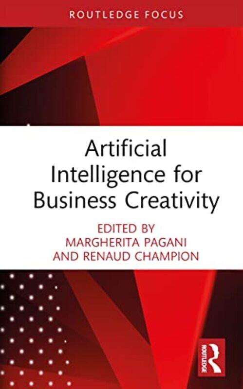 

Artificial Intelligence for Business Creativity by Margherita PaganiRenaud Champion-Hardcover