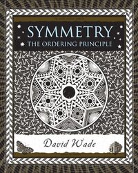 Symmetry: The Ordering Principle By Wade, David Hardcover