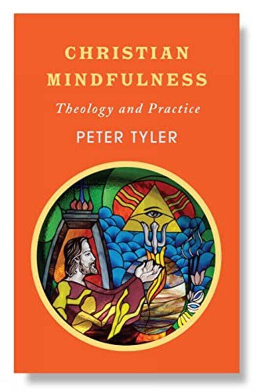 

Christian Mindfulness by Peter Tyler-Paperback