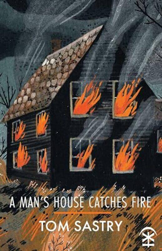 

A Mans House Catches Fire by Tom Sastry-Paperback