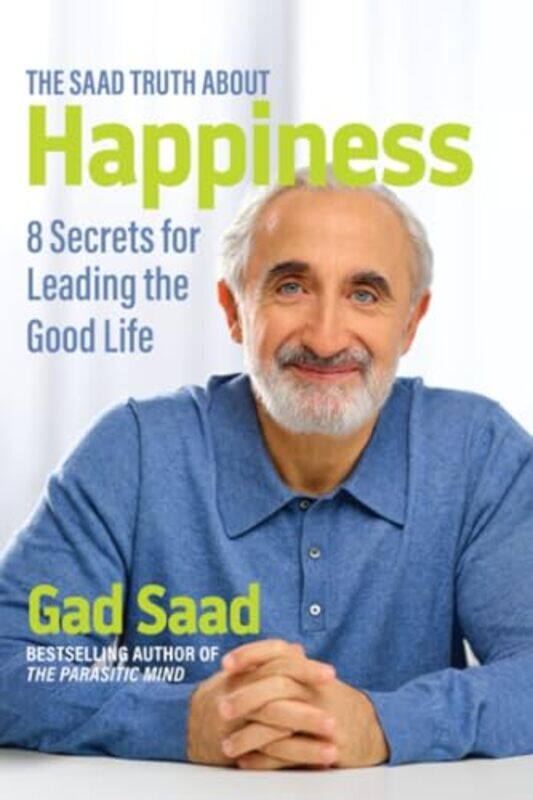 

The Saad Truth about Happiness by Gad Saad-Paperback