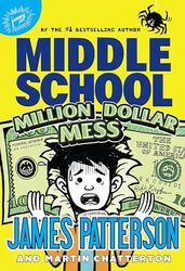 Middle School Million Dollar Mess by Patterson, James-Paperback