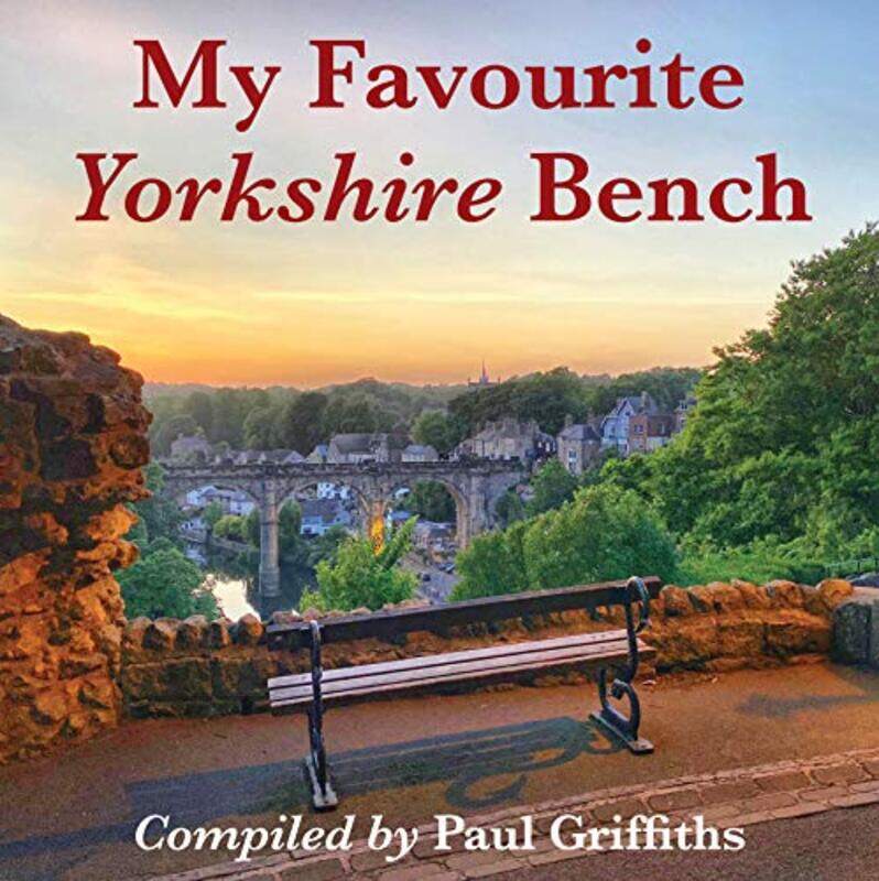 

My Favourite Yorkshire Bench by Paul Griffiths-Paperback