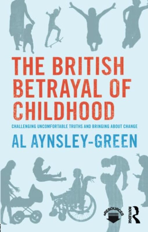 The British Betrayal of Childhood by Al Aynsley-Green-Paperback