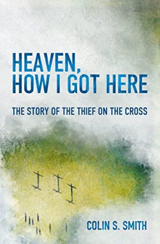 

Heaven How I Got Here by Colin S Smith-Paperback