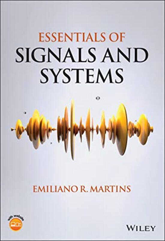 

Essentials of Signals and Systems by Emiliano R Martins-Paperback