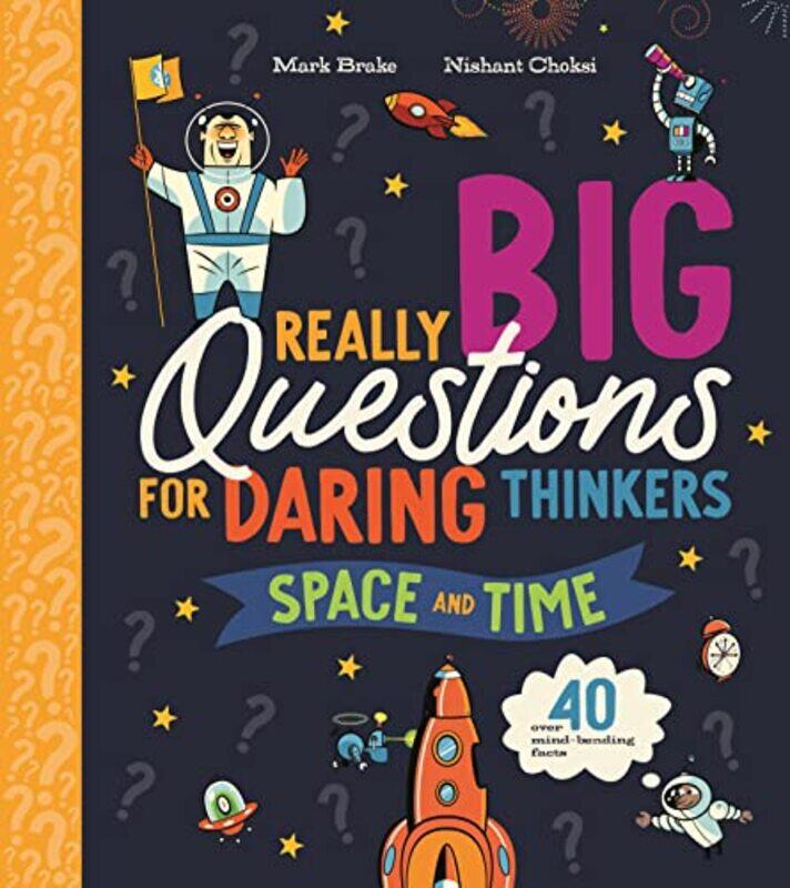 

Really Big Questions For Daring Thinkers Space And Time By Mark Brake -Hardcover