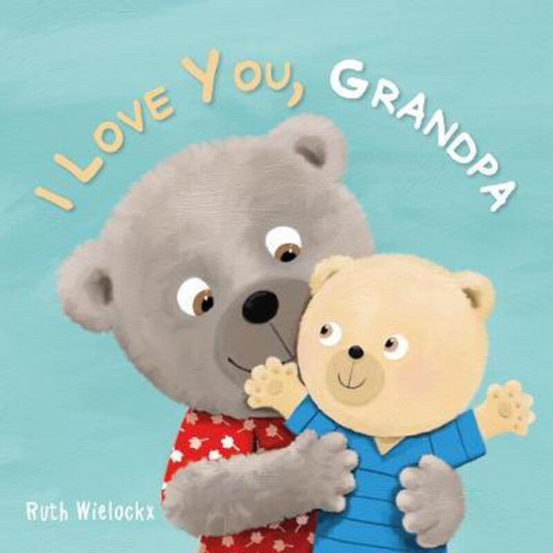 

I Love You, Grandpa, Board Book Book, By: Ruth Wielockx