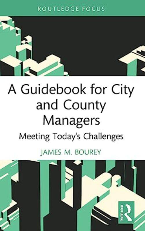 

A Guidebook for City and County Managers by James M Bourey-Paperback
