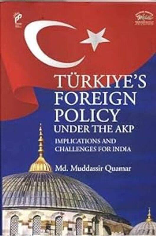 

Turkiyes Foreign Policy Under the AKP by Quamar Quamar-Hardcover