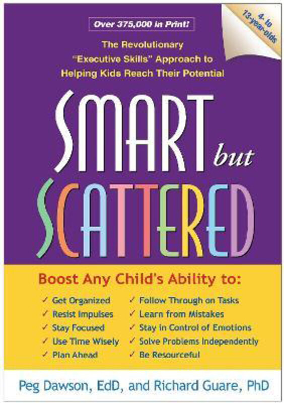 

Smart but Scattered: The Revolutionary "Executive Skills" Approach to Helping Kids Reach Their Potential, Paperback Book, By: Peg Dawson