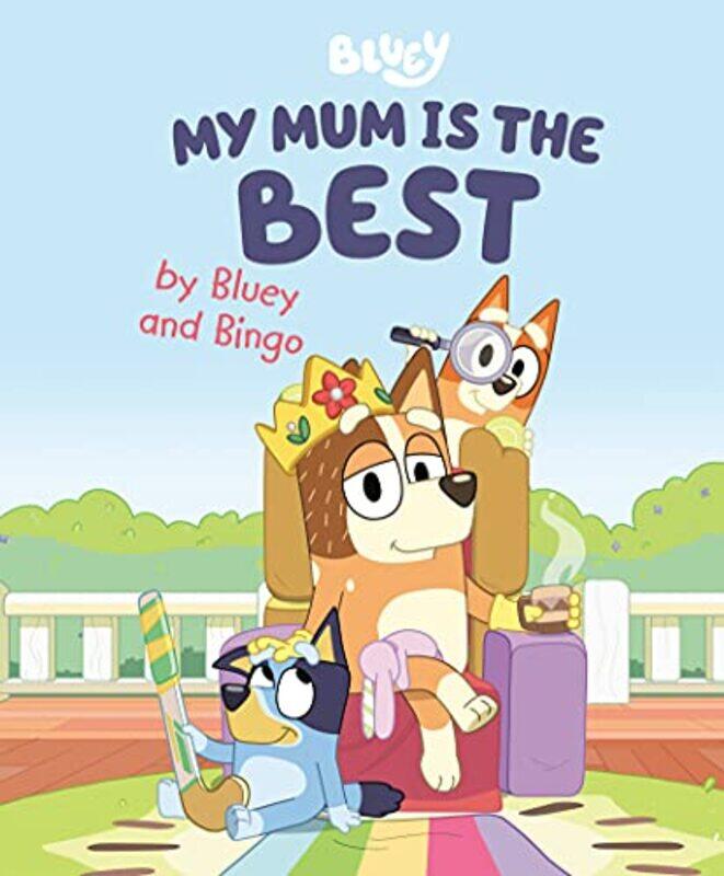 

My Mum Is the Best by Bluey and Bingo , Hardcover by Penguin Young Readers Licenses