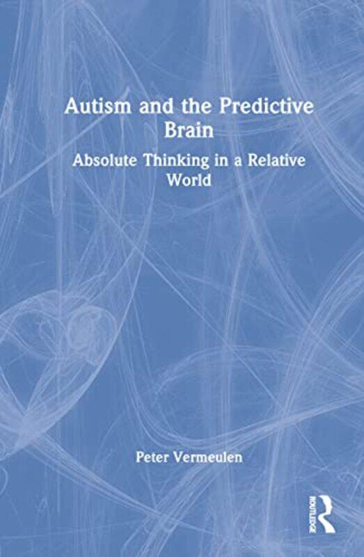 

Autism and The Predictive Brain by Peter Vermeulen-Hardcover