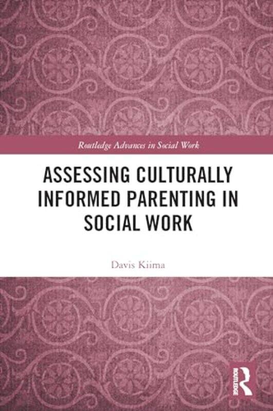 

Assessing Culturally Informed Parenting In Social Work by Davis Kiima-Paperback