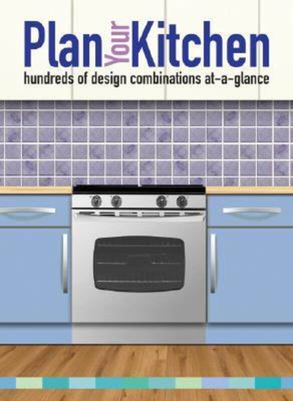 

Plan Your Kitchen: hundreds of design combinations at-a-glance (At a Glance).paperback,By :Lorrie Mack