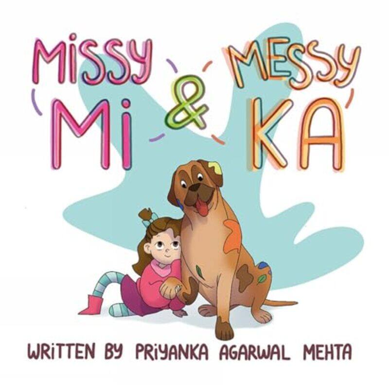 

Missy Mi and Messy Ka by Priyanka Agarwal Mehta-Hardcover