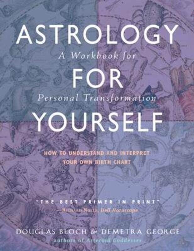 

Astrology for Yourself: How to Understand and Interpret Your Own Birth Chart a Workbook for Persona.paperback,By :Bloch, Douglas (Douglas Bloch) - Ge