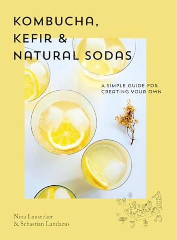

Kombucha Kefir & Natural Sodas by Harold Walter Bailey-Hardcover