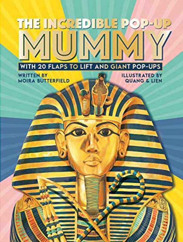 The Incredible Pop-up Mummy: With 20 flaps to lift and giant pop-ups , Hardcover by Butterfield, Moira (Author) - Lien, Phung Nguyen Quang & Huynh Thi Kim