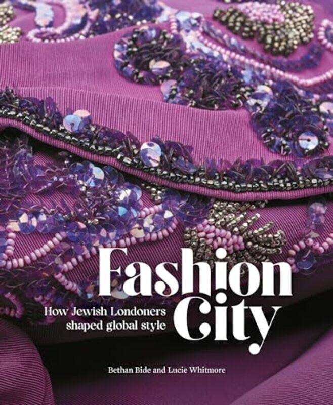 

Fashion City by Bethan BideLucie (Curator, Fashion, Museum of London) Whitmore-Paperback