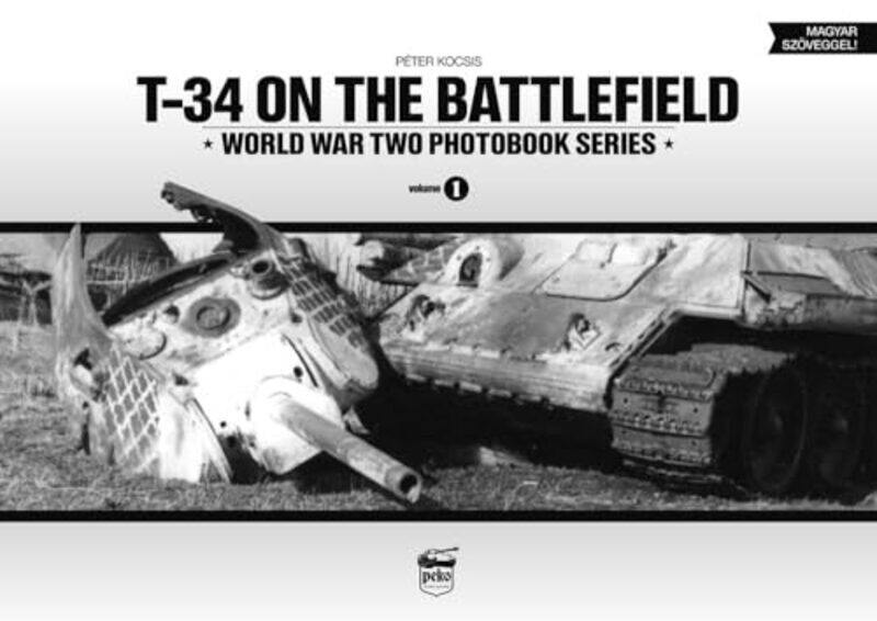 

T34 on the Battlefield by Peter Kocsis-Hardcover