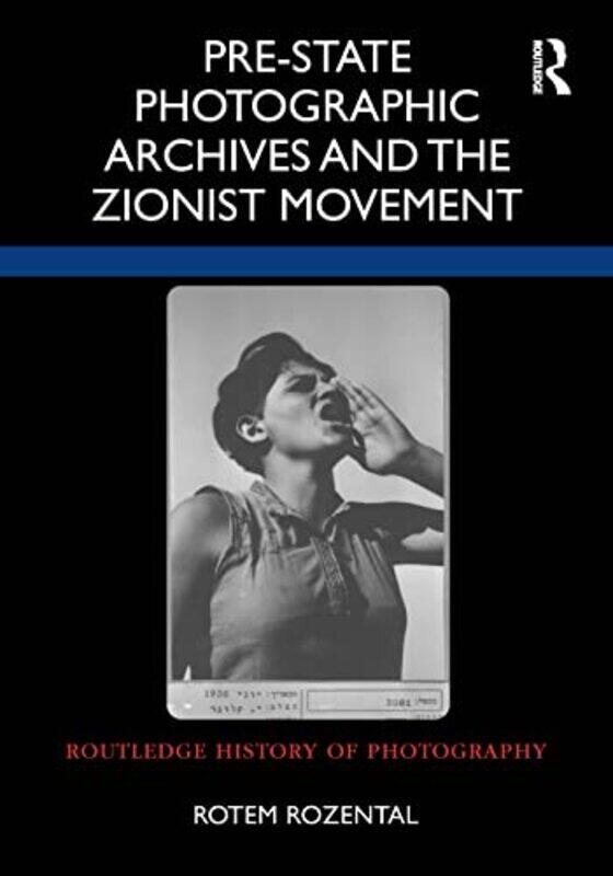 

Prestate Photographic Archives And The Zionist Movement By Rotem Rozental (University of Southern California USA) - Hardcover