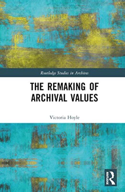 

The Remaking of Archival Values by Robert Baer-Hardcover