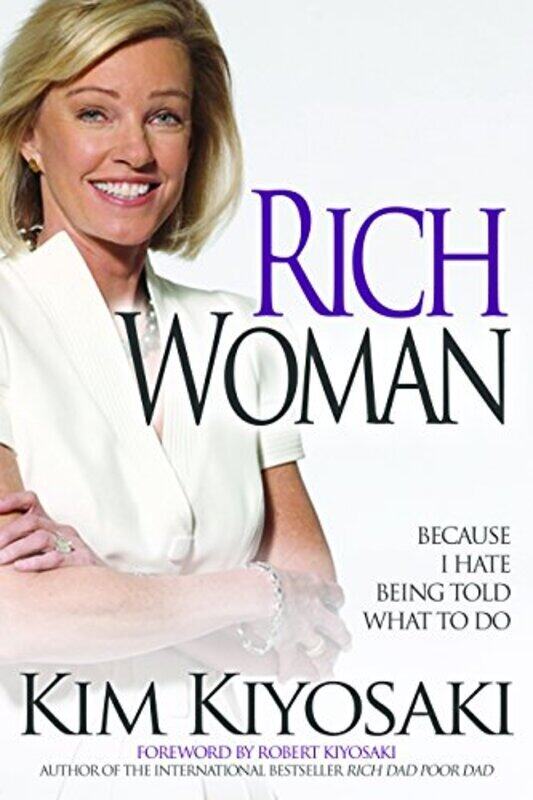 

Rich Woman Because I Hate Being Told What To Do By Kiyosaki, Kim Paperback