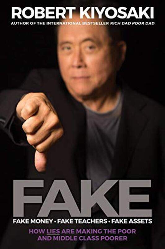 

FAKE: Fake Money, Fake Teachers, Fake Assets: How Lies Are Making the Poor and Middle Class Poorer, Paperback Book, By: Robert T. Kiyosaki