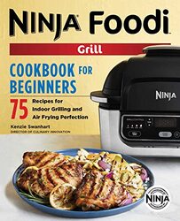 The Official Ninja Foodi Grill Cookbook For Beginners 75 Recipes For Indoor Grilling And Air Frying By Swanhart, Kenzie Paperback