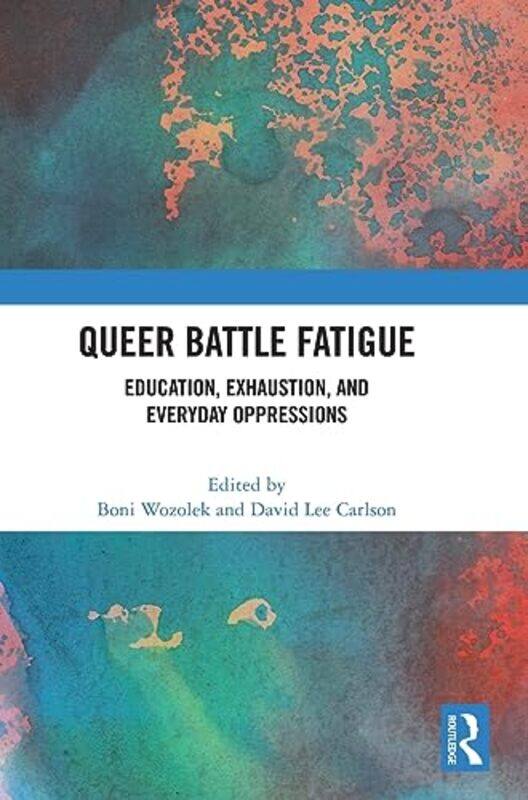 

Queer Battle Fatigue by Boni Penn State University, USA WozolekDavid Lee Arizona State University, USA Carlson-Hardcover