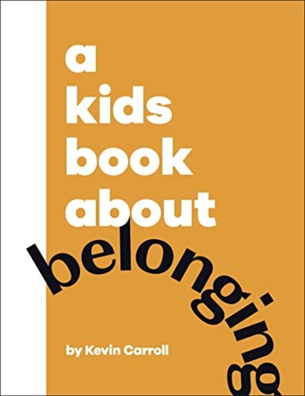 

A Kids Book About Belonging Hardcover by Kevin Carroll