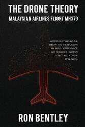 The Drone Theory: Malaysian Airlines MH370.paperback,By :Bentley, Ron