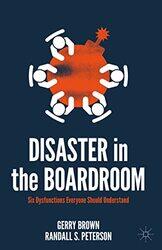 Disaster in the Boardroom by Gerry BrownRandall S Peterson-Hardcover